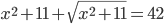 x^2+11+\sqrt{x^2+11}=42