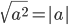\sqrt{a^2}=|a|