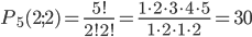 P_5(2;2)=\displaystyle\frac{5!}{2!2!}=\frac{1\cdot 2\cdot 3\cdot 4\cdot 5}{1\cdot 2\cdot 1\cdot 2}=30