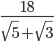 \frac{18}{\sqrt{5}+\sqrt{3}}