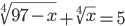 \sqrt[4]{97-x}+\sqrt[4]{x}=5
