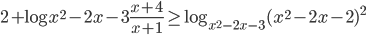 2+\log_\sqrt{x^2-2x-3}\frac{x+4}{x+1}\geq\log_{x^2-2x-3}(x^2-2x-2)^2