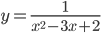 y=\frac{1}{x^2-3x+2}