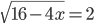 \sqrt{16-4x}=2