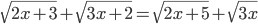 \sqrt{2x+3}+\sqrt{3x+2}=\sqrt{2x+5}+\sqrt{3x}