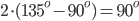 2\cdot (135^o-90^o) = 90^o