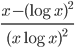 \displaystyle\frac{x-(\log x)^2}{(x\log x)^2}