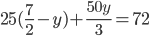 25(\displaystyle\frac{7}{2}-y)+\frac{50y}{3}=72