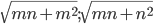 \sqrt{mn+m^2}; \sqrt{mn+n^2}