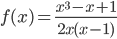 f(x)=\frac{x^3-x+1}{2x(x-1)}