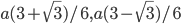 a(3+\sqrt{3})/6, a(3-\sqrt{3})/6