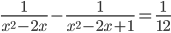 \frac{1}{x^2-2x}-\frac{1}{x^2-2x+1}=\frac{1}{12}