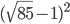 (\sqrt{85}-1)^2