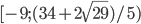 [-9; (34+2\sqrt{29})/5)