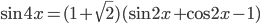 \sin 4x=(1+\sqrt{2})(\sin 2x+\cos 2x-1)