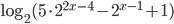 \log_2(5\cdot 2^{2x-4}-2^{x-1}+1)