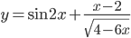 y=\sin 2x+\frac{x-2}{\sqrt{4-6x}}