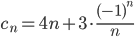 c_n=4n+3\cdot\displaystyle\frac{(-1)^n}{n}