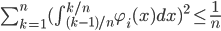 \sum_{k=1}^{n}(\int_{(k-1)/n}^{k/n}\varphi_i(x)dx)^2\le\displaystyle\frac{1}{n}