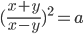 (\frac{x+y}{x-y})^2=a