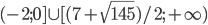 (-2; 0]\cup [(7+\sqrt{145})/2; +\infty)