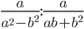 \displaystyle\frac{a}{a^2-b^2}:\frac{a}{ab+b^2}