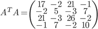 A^{T}A = \begin{pmatrix}17&-2&21&-1 \\-2&5&-3&7\\21&-3&26&-2\\-1&7&-2&10 \end{pmatrix}