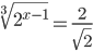 \sqrt[3]{2^{x-1}}=\frac{2}{\sqrt{2}}