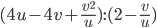 (4u-4v+\displaystyle\frac{v^2}{u}):(2-\frac{v}{u})