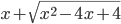 x+\sqrt{x^2-4x+4}