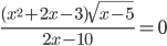 \displaystyle\frac{(x^2+2x-3)\sqrt{x-5}}{2x-10}=0