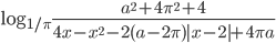 \log_{1/\pi}\displaystyle\frac{a^2+4\pi^2+4}{4x-x^2-2(a-2\pi )|x-2|+4\pi a}