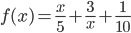 f(x)=\displaystyle\frac{x}{5}+\frac{3}{x}+\frac{1}{10}