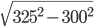 \sqrt{325^2-300^2}