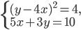 \left\{\begin{array}{l l} (y-4x)^2=4,\\5x+3y=10\end{array}\right.