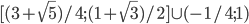 [(3+\sqrt{5})/4; (1+\sqrt{3})/2]\cup (-1/4; 1)