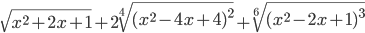 \sqrt{x^2+2x+1}+2\sqrt[4]{(x^2-4x+4)^2}+\sqrt[6]{(x^2-2x+1)^3}