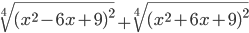 \sqrt[4]{(x^2-6x+9)^2}+\sqrt[4]{(x^2+6x+9)^2}