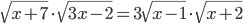\sqrt{x+7}\cdot\sqrt{3x-2}=3\sqrt{x-1}\cdot\sqrt{x+2}