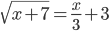 \sqrt{x+7}=\frac{x}{3}+3
