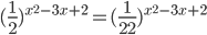 \displaystyle (\frac{1}{2})^{x^2-3x+2}=(\frac{1}{22})^{x^2-3x+2}
