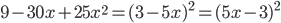 9-30x+25x^2=(3-5x)^2=(5x-3)^2