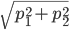\sqrt{p_1^2+p_2^2}
