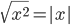 \sqrt{x^2}=|x|