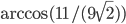 \arccos (11/(9\sqrt{2}))
