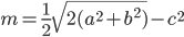 m=\frac{1}{2}\sqrt{2(a^2+b^2)}-c^2