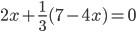 2x+\displaystyle\frac{1}{3}(7-4x)=0