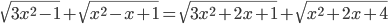 \sqrt{3x^2-1}+\sqrt{x^2-x+1}=\sqrt{3x^2+2x+1}+\sqrt{x^2+2x+4}