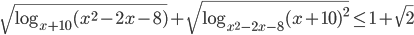 \sqrt{\log_{x+10}(x^2-2x-8)}+\sqrt{\log_{x^2-2x-8}(x+10)^2}\leq 1+\sqrt{2}