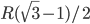 R(\sqrt{3}-1)/2